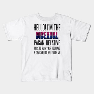 I’M THE BISEXUAL PAGAN RELATIVE Kids T-Shirt